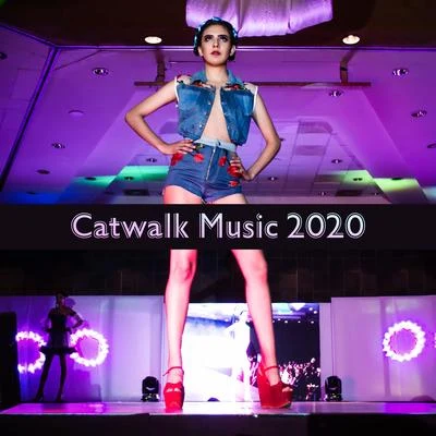 Catwalk Music 2020 – Fashion Runway, Lounge, Runway Music for Fashion Week 2020, Fashion Beats 專輯 Nightlife Music Zone/Wake Up Music Collective/Dancefloor Hits 2015