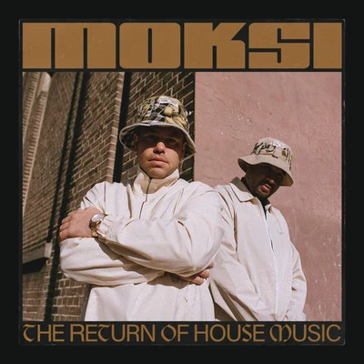 The Return of House Music 专辑 Moksi/DJ Snake/Skrillex/Bipolar Sunshine