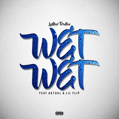 Wet, Wet (feat. Aktual & Lil Flip) 專輯 The Mekanix/Aktual