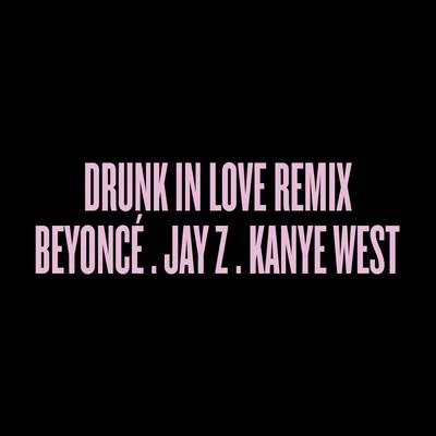 Drunk In Love (Remix) 專輯 JAY-Z/Linkin Park/50 Cent/Snoop Dogg/Kanye West