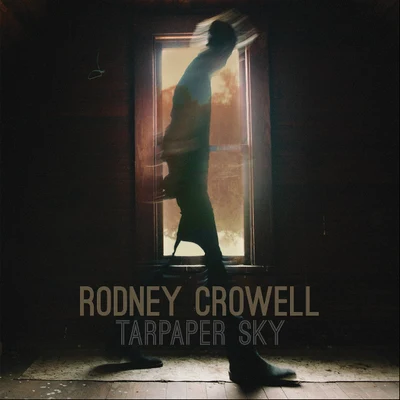 Tarpaper Sky 专辑 Rodney Crowell