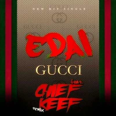 Gucci Remix (feat. Chief Keef) - Single 专辑 Edai