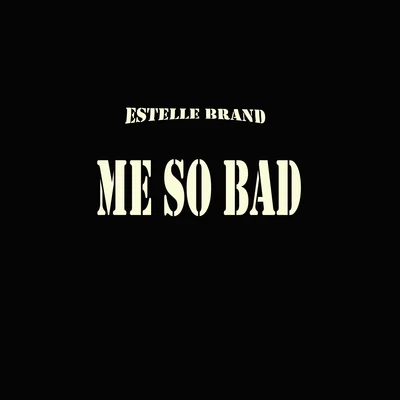 Me So Bad (Pop Dance Mix Tinashe feat. Ty Dolla $ign & French Montana Cover) 專輯 Estelle Brand