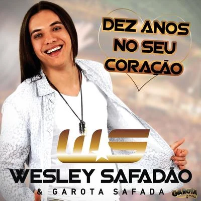 Dez Anos No Seu Coração - Single 專輯 Wesley Safadão