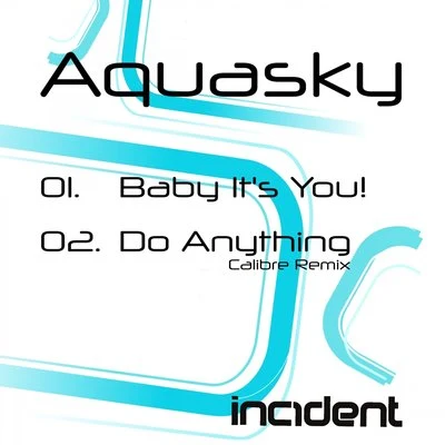 Baby Its You!Do Anything (Calibre Remix) 专辑 Aquasky