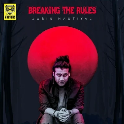 Breaking the Rules 专辑 DJ CHETAS/Jubin Nautiyal/Dhvani Bhanusali/Lijo George