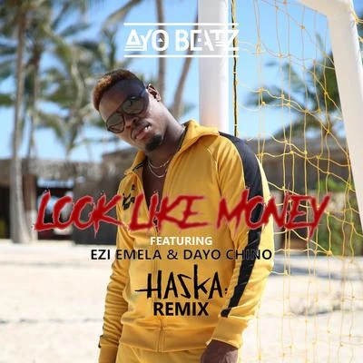 Look Like Money (Haska Remix) 專輯 Ayo Beatz