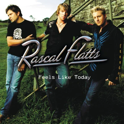 Rascal Flatts Feels Like Today