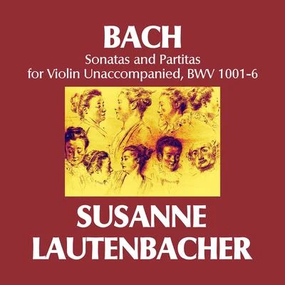 Susanne LautenbacherHelmuth RillingQuintino & BlasterjaxxSusanne Lautenbache BACH, J.S.: Sonatas and Partitas for Solo Violin, BWV 1001-1006 (Lautenbacher)