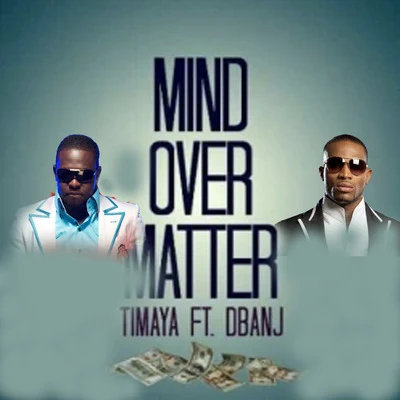 Mind over Matter (feat. Dbanj) 專輯 Timaya/Ali/R2Bees/Angel Eye/Phenom