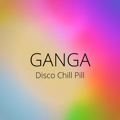 GangaAnnemarie Zimakoff Disco Chill Pill