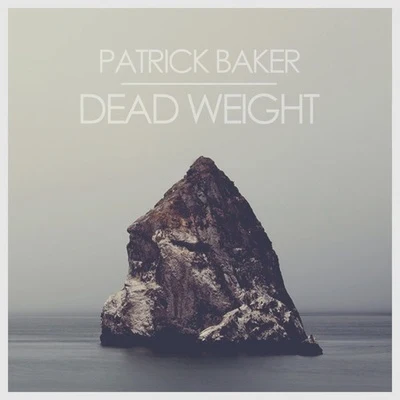 Patrick Baker5 Reasons Dead Weight