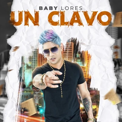 Un Clavo 專輯 Luis Sanchez/Baby Lores