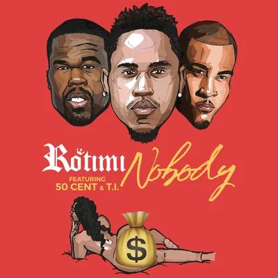 Nobody (feat. 50 Cent & T.I.) 專輯 Rotimi/De Afrophonik Crew/Kuf Knotz