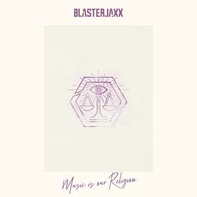 Blasterjaxx Music Is Our Religion