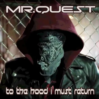 To the Hood I Must Return 專輯 Mr Quest