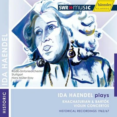 KHACHATURIAN, A.I.: Violin ConcertoBARTOK, B.: Violin Concerto No. 2 (Haendel, Stuttgart Radio Symphony, Muller-Kray) 专辑 Ida Haendel