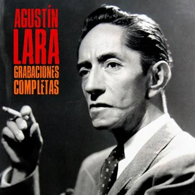 Grabaciones Completas (Remastered) 专辑 Agustin Lara