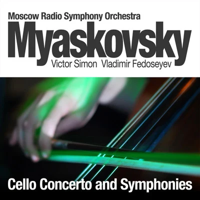 Myaskovsky: Cello Concerto and Symphonies 專輯 Moscow Radio Symphony Orchestra