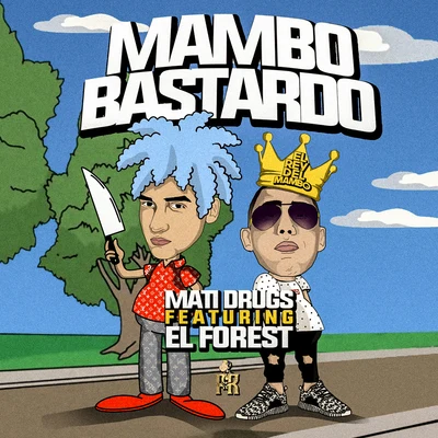 Mambo Bastardo 专辑 El forest/Chocolate Blanco/Mati Drugs/Malito Malozo/Rigeo