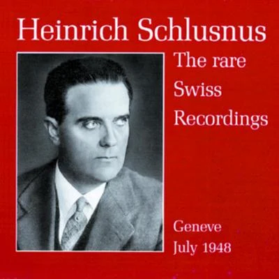 Heinrich Schlusnus - The rare Swiss Recordings 專輯 Heinrich Schlusnus/Erna Berger/Alois Melichar/Chor der Staatsoper Berlin/Ensemble der Staatsoper Berlin