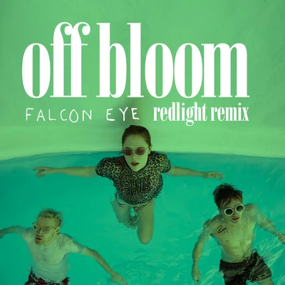 Falcon Eye (Redlight Remix) 專輯 Off Bloom