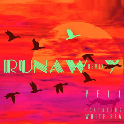 Runaway (feat. White Sea) [Remix] 专辑 Pell