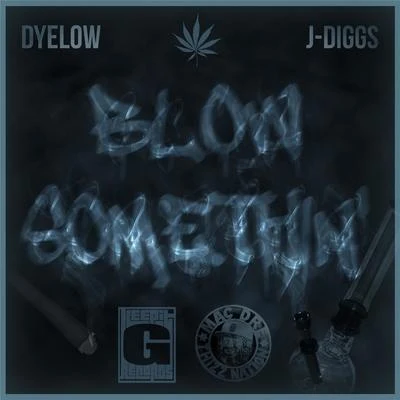 J Diggs Blow Somethin&#x27; (feat. J Diggs)