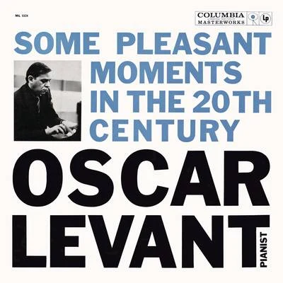 Oscar Levant - Some Pleasant Moments in the 20th Century 專輯 Oscar Levant/Alfred Cortot/RIAS Symphony Orchestra Berlin/Eugene Ormandy/The Philadelphia Orchestra