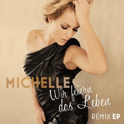 Wir feiern das Leben (Remix EP) 专辑 Michelle