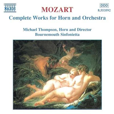 MOZART: Works for Horn and Orchestra (Complete) 专辑 Bournemouth Sinfonietta/Michael Thompson