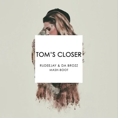 Toms Closer (Rudeejay & Da Brozz Mash-Boot) 專輯 Rudeejay