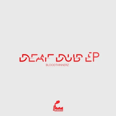 BloodThinnerz Deaf Dub EP