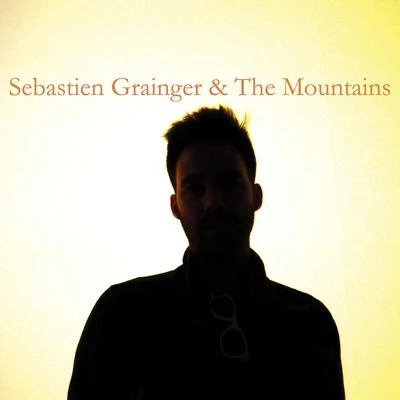 Sebastien Grainger & The Mountains 專輯 Broken Social Scene/Sebastien Grainger