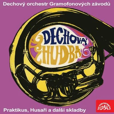 Praktikus, Husaři a další skladby 專輯 Rudolf Urbanec/Dechový orchestr Gramofonových závodů