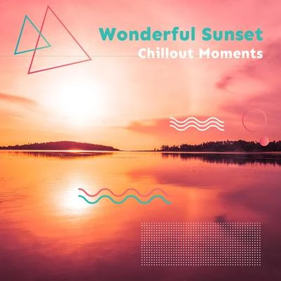 Wonderful Sunset Chillout Moments: 2019 Ekectronic Smooth Chill Out Music Collection for Total Summer Relaxation, Lying on the Beach, Sun Bathing, Dri 專輯 Todays Hits/Chillout Sound Festival