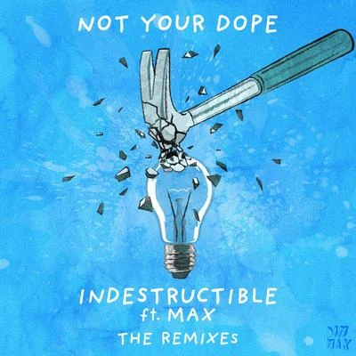 Indestructible (feat. MAX) (The Remixes) 專輯 Not Your Dope