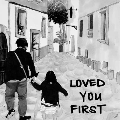 Loved You First 專輯 Gabe Bondoc/Matt Zara/Ariza/Dillan Witherow/Anomalie