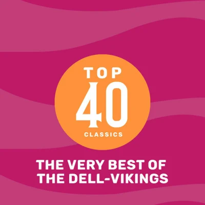 Top 41 Classics - The Very Best of The Dell-Vikings 專輯 The Del-Vikings