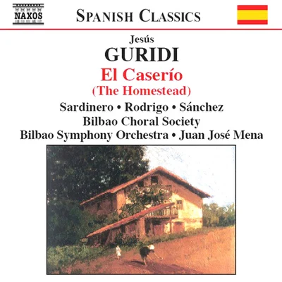 GURIDI: El caserio (The Homestead) 专辑 Bilbao Choral Society/Theo Alcantara/Bilbao Symphony Orchestra/Juan Jose Mena/Gorka Sierra