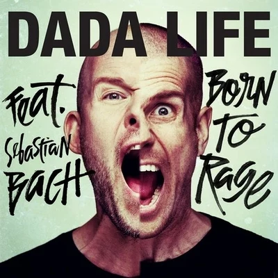 Dada Life Born To Rage (Vocal Extended Mix)