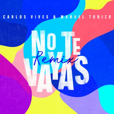 No Te Vayas (Remix) 專輯 Llane/Manuel Turizo