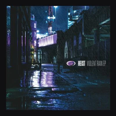 Heist Violent Rain EP