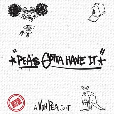 Pea&#x27;s Gotta Have It 专辑 Von pea