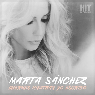 Duermes Mientras Yo Escribo (Hit. La Canción) 專輯 Marta Sánchez