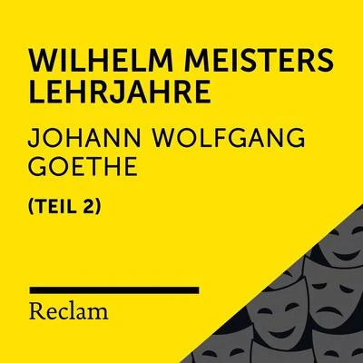 Goethe: Wilhelm Meisters Lehrjahre, II. Teil (Reclam Hörbuch) 專輯 Emanuel Von Geibel/Gottfried Keller/Johann Wolfgang von Goethe/Elisabeth Schwarzkopf/Eduard Mörike