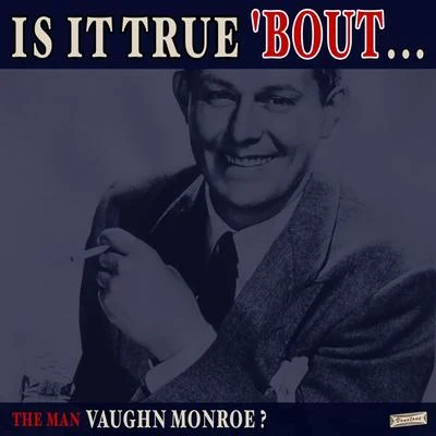 Is it True Bout the Man Vaughn Monroe? 專輯 Vaughn Monroe