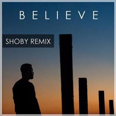 Believe (Shoby Remix) 專輯 Shoby