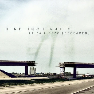 24​.​24​.​2​.​2527 [Deceased] 專輯 Nine Inch Nails