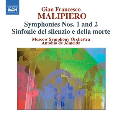 Antonio De AlmeidaAlexandre LagoyaOrchestre National de l'Opéra de Monte-Carlo MALIPIERO, G.F.: Symphonies, Vol. 2 (Almeida) - Nos. 1 and 2Sinfonie del silenzio e de la morte